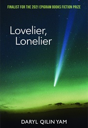 Lovelier, Lonelier (Daryl Qilin Yam)