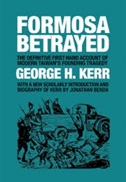 Formosa Betrayed (Kerr, George H.)