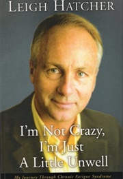 I'm Not Crazy; I'm Just a Little Unwell (Leigh Hatcher)