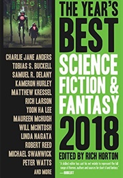 The Year's Best Science Fiction & Fantasy, 2018 (Rich Horton)