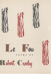 Le Fou (Robert Creeley)