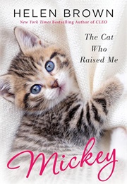 Mickey: The Cat Who Raised Me (Brown, Helen)