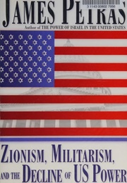 Zionism, Militarism, and the Decline of US Power (James Petras)