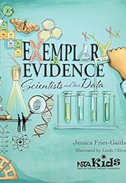 Exemplary Evidence: Scientists and Their Data (Jessica Fries-Gaither)
