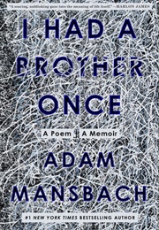 I Had a Brother Once: A Poem, a Memoir (Adam Mansbach)