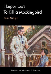 Harper Lee's to Kill a Mockingbird: New Essays (Michael J. Meyer)