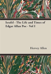 Israfel: The Life & Times of Edgar Allan Poe Vol 1 (Hervey Allen)