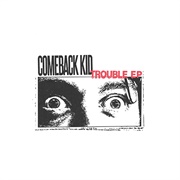 Comeback Kid - Trouble