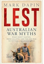 Lest: Australian War Myths (Mark Dapin)