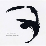 The Frames – the Roads Outgrown
