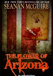 The Flower of Arizona (Seanan McGuire)