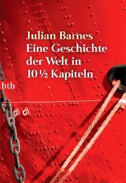 Eine Geschichte Der Welt in 10 1/2 Kapitel (Julian Barnes)