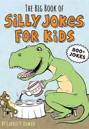 The Big Book of Silly Jokes for Kids (Carole Roman)