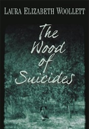 The Wood of Suicides (Laura Elizabeth Woollett)