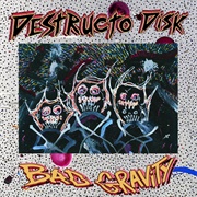 BAD GRAVITY - Destructo Disk