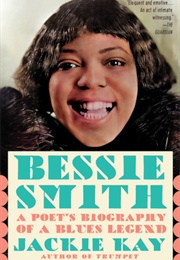 Bessie Smith: A Poet&#39;s Biography of a Blues Legend (Jackie Kay)