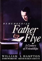 Remembering Father Flye: A Century of Friendships (William I. Hampton)