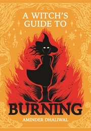 A Witch's Guide to Burning (Aminder Dhaliwal)