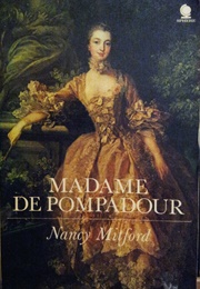 Madame De Pompadour (Nancy Mitford)