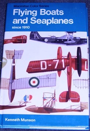 Flying Boats and Seaplanes (Munson, Kenneth)