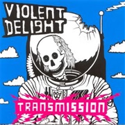 Violent Delight - Transmisson