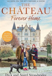 The Château: Forever Home (Dick & Angel Strawbridge)