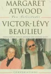 Two Solicitudes: Conversations (Victor-Levy Beaulieu & Margaret Atwood)