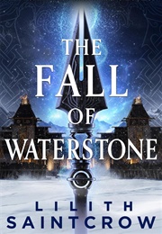 The Fall of Waterstone (Lilith Saintcrow)