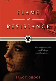 Flame of Resistance (Tracy Groot)