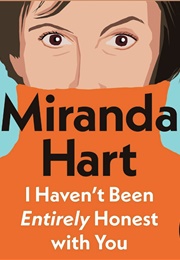I Haven't Been Entirely Honest With You (Miranda Hart)