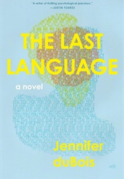 The Last Language: A Novel (Jennifer Dubois)