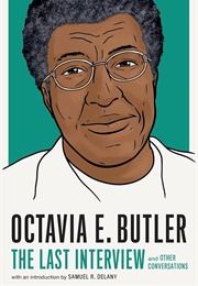 The Last Interview & Other Conversations (Octavia E Butler)