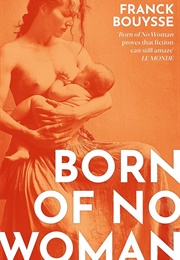 Born of No Woman (Franck Bouysse)