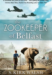 The Zookeeper of Belfast (S Kirk Walsh)