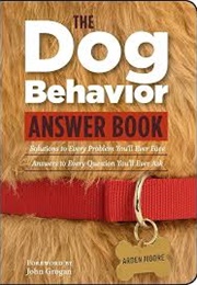 The Dog Behaviour Answer Book (Arden Moore)
