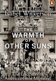 The Warmth of Other Suns: The Epic Story of America's Great Migration (Wilkerson, Isabel)