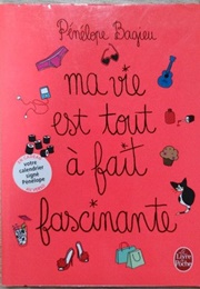 Ma Vie Est Tout À Fait Passionnante (Pénélope Bagieu)