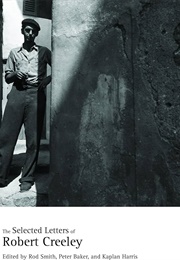 The Selected Letters of Robert Creeley (Edited by Rod Smith & Kaplan Harris)