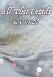 All That Entails (E.M. Hamill)