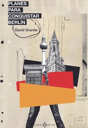Planes Para Conquistar Berlín (David Granda)