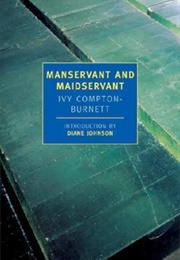 Manservant and Maidservant (Ivy Compton-Burnett)
