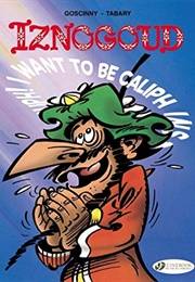 Iznogoud - I Want to Be Caliph Instead of the Caliph (René Goscinny)