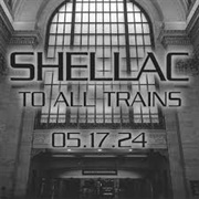 Shellac- To All Trains