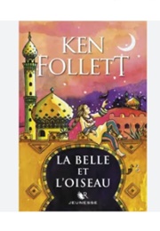 La Belle Et L'oiseau (The Ninety-Ninth Wife) (Ken Follett)