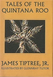 Tales of the Quintana Roo (James Tiptree, Jr.)