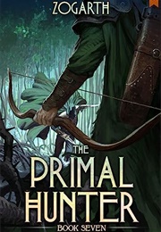 The Primal Hunter: Book Seven (Zogarth)