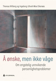 Å Ønske, Men Ikke Våge (Theresa Wilberg & Ingeborg Ulltveit-Moe Eikenæs)