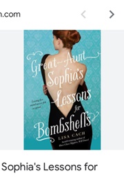 Great-Aunt Sophia's Lessons for Bombshells (Lisa Cach)