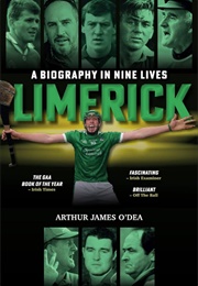 Limerick: A Biography in Nine Lives (Arthur James O'Dea)