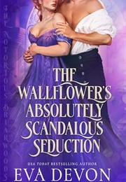 The Wallflower's Absolutely Scandalous Seduction (Eva Devon)